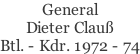 General Dieter Clauß Btl. - Kdr. 1972 - 74