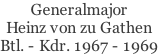 Generalmajor Heinz von zu Gathen Btl. - Kdr. 1967 - 1969