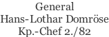 General  Hans-Lothar Domröse Kp.-Chef 2./82